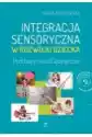 Integracja Sensoryczna W Rozwoju Dziecka. Podstawy Neurofizjolog