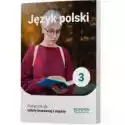  Język Polski 3. Podręcznik Dla Szkoły Branżowej I Stopnia 