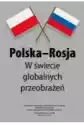 Polska-Rosja W Świecie Globalnych Przeobrażeń