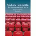  Stadiony I Widowiska. Społeczne Przestrzenie Sportu 