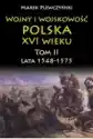 Lata 1548-1575. Wojny I Wojskowość Polska Xvi Wieku. Tom 2
