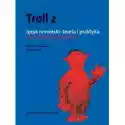  Troll 2. Język Norweski. Teoria I Praktyka. Poziom Średnio Zaaw