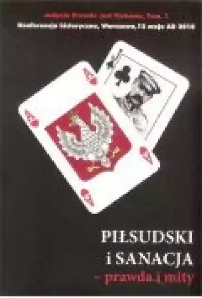 Piłsudski I Sanacja Cz.1 Prawda I Mity