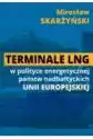Terminale Lng W Polityce Energetycznej Państw Nadbałtyckich Ue