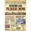  Ostatnie Lata Polskiego Lwowa 