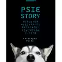 Wydawnictwo Zwierciadlo  Psie Story. Historia Niezwykłej Przyjaźni Człowieka Z Psem 