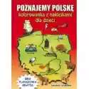  Poznajemy Polskę Kolorowanka Z Naklejkami Dla Dzieci 