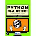  Python Dla Dzieci. Programowanie Na Wesoło 
