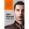  Jan Karski. Jedno Życie. Kompletna Historia. T.1 