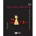  50 Wydarzeń Które Powinieneś Znać Historia Świata 