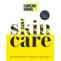  Skin Care. Bzduroodporny Poradnik O Pielęgnacji 