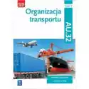  Organizacja Transportu. Kwalifikacja Au.32. Część 1. Podręcznik