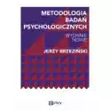  Metodologia Badań Psychologicznych. Wydanie Nowe 