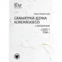  Gramatyka Języka Koreańskiego Z Ćwiczeniami. Część 1. Tom 1 