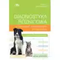  Diagnostyka Różnicowa W Chorobach Wewnętrznych Psów I Kotów 