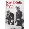  Karl Donitz. Ostatni Fuhrer 