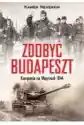 Zdobyć Budapeszt. Kampania Na Węgrzech 1944