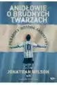 Aniołowie O Brudnych Twarzach. Piłkarska Historia Argentyny