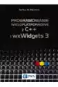 Programowanie Wieloplatformowe Z C++ I Wxwidgets 3