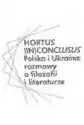 Hortus (In)Conclusus Polska I Ukraina: Rozmowy O Filozofii I Lit