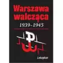  Warszawa Walczy 1939-1945. Leksykon 