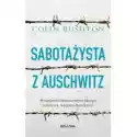  Sabotażysta Z Auschwitz. Prawdziwa Historia Brytyjskiego Żołnie