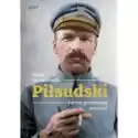  Piłsudski. Portret Przewrotny. Biografia 