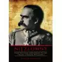  Niezłomny. Józef Piłsudski. Odrodzona Polska I Walka O Europę W