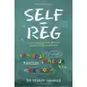 Self Reg. Jak Pomóc Dziecku (I Sobie) Nie Dać Się Stresowi I Ży