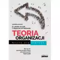  Teoria Organizacji. Nauka Dla Praktyki 
