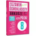  Egzamin Ósmoklasisty. Arkusze. Język Polski 