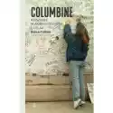  Columbine. Strzały W Amerykańskim Liceum 