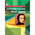  Fryderyk Chopin. Blaski I Cienie 