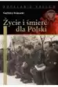 Życie I Śmierć Dla Polski
