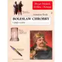  Bolesław Chrobry I Jego Czasy. Tom 2 