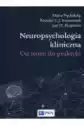 Neuropsychologia Kliniczna. Od Teorii Do Praktyki