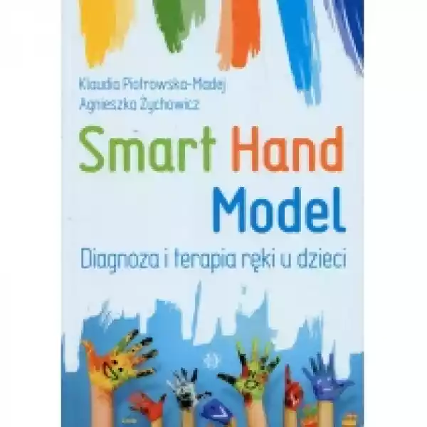  Smart Hand Model. Diagnoza I Terapia Ręki U Dzieci 