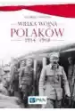 Wielka Wojna Polaków 1914-1918