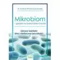  Mikrobiom – Sposób Na Pokonanie Chorób. Zdrowe Bakterie J