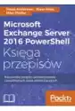 Microsoft Exchange Server 2016 Powershell. Księga Przepisów