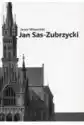 Jan Sas-Zubrzycki. Architekt, Historyk I Teoretyk