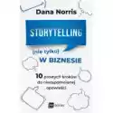  Storytelling (Nie Tylko) W Biznesie. 10 Prostych Kroków Do Niez