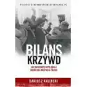  Bilans Krzywd. Jak Naprawdę Wyglądała Niemiecka Okupacja Polski
