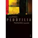  Pedofilia. Psychoanaliza I Świat Pedofila 