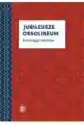 Jubileusze Ossolineum. Antologia Tekstów
