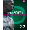  Oblicza Epok 2.2 Język Polski. Podręcznik. Klasa 2. Część 2. Li