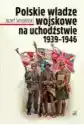 Polske Władze Wojskowe Na Uchodźstwie 1939-1946