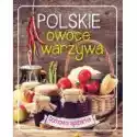  Domowa Spiżarka. Polskie Owoce I Warzywa 