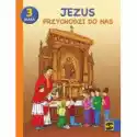  Jezus Przychodzi Do Nas. Podręcznik Z Ćwiczeniami Do Nauki Reli