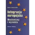  Integracja Europejska. Mechanizmy I Wyzwania 